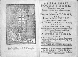 A little pretty pocket-book : intended for the instruction and amusement of  little Master Tommy, and pretty Miss Polly : with two letters from Jack the  giant-killer, as also a ball and